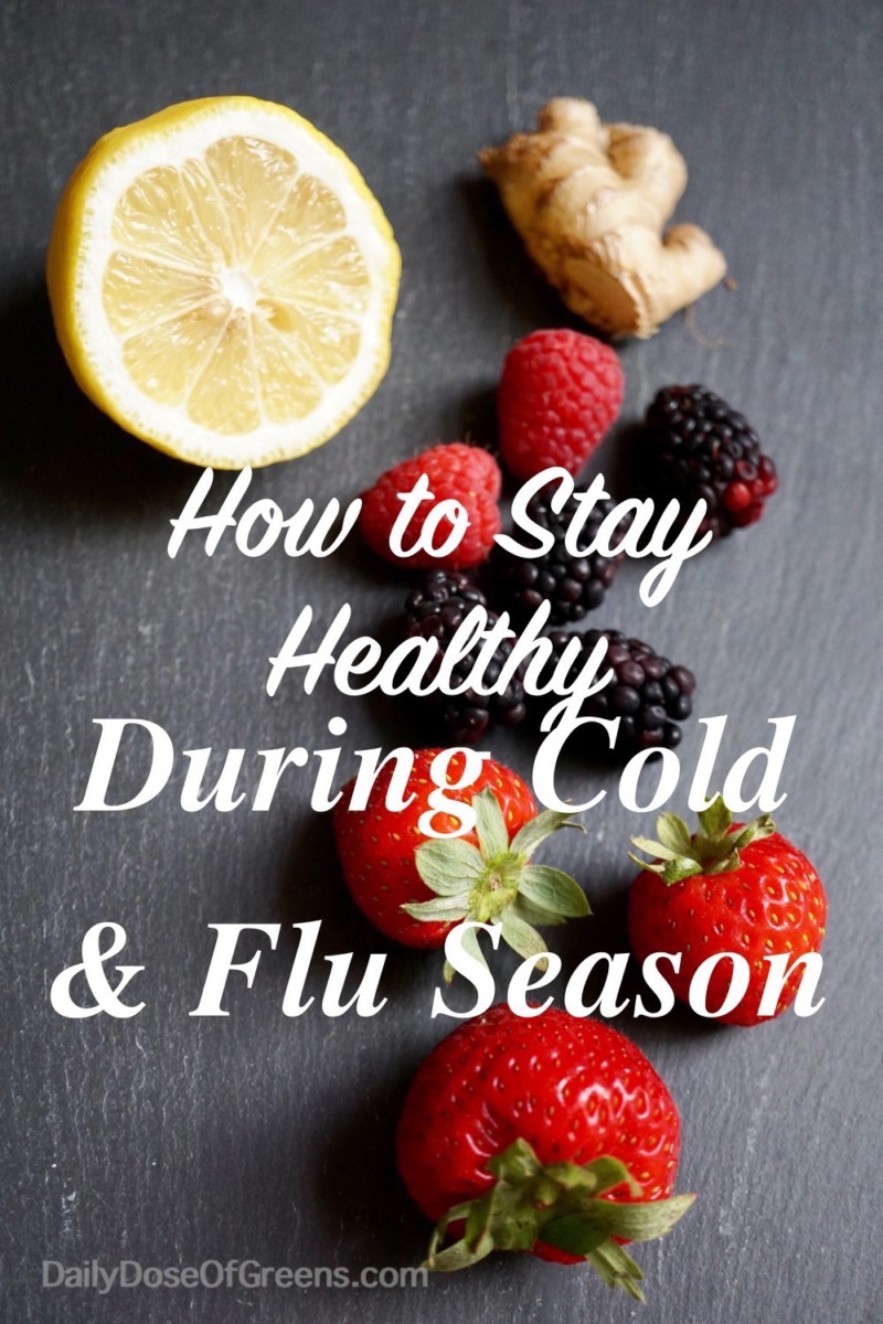 How To Stay Healthy During Cold & Flu Season - Daily Dose Of Greens